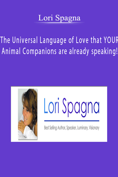 Lori Spagna - The Universal Language of Love that YOUR Animal Companions are already speaking!