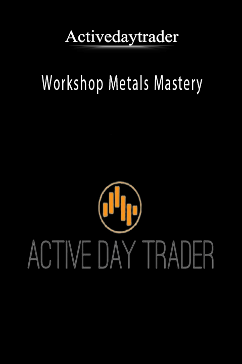 Activedaytrader - Workshop Metals Mastery