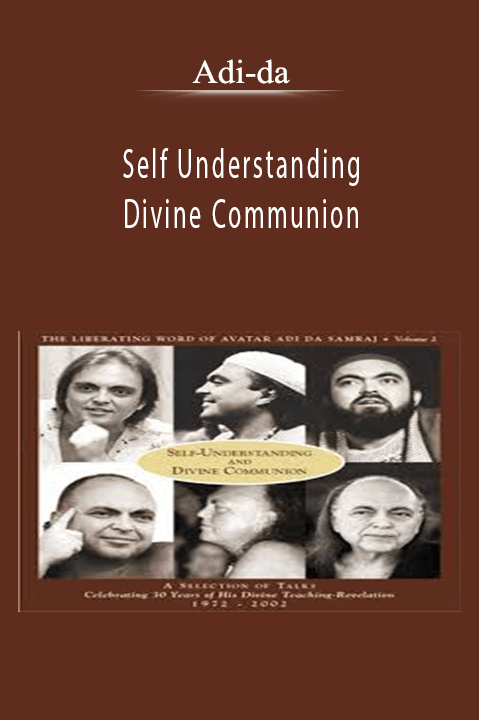 Adi-da - Self Understanding And Divine Communion.