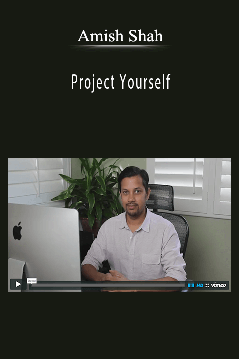 Amish Shah - Project Yourself.
